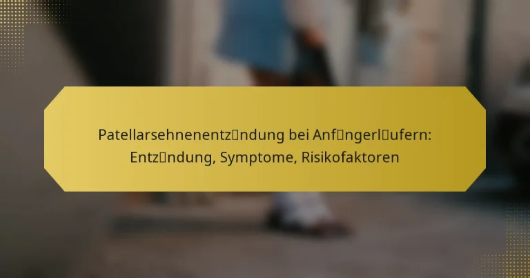 Patellarsehnenentzündung bei Anfängerläufern: Entzündung, Symptome, Risikofaktoren