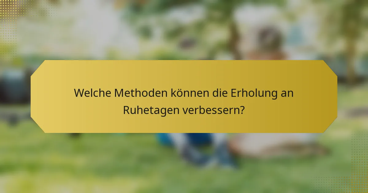 Welche Methoden können die Erholung an Ruhetagen verbessern?